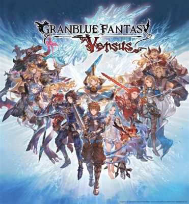 Granblue Fantasy: Versus はアニメ風のグラフィックで描かれた壮大な物語を体験できるか？！